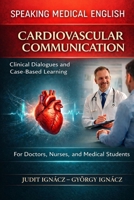 Cardiovascular Communication: Heart Diseases (Speaking Medical English) B0FBKDB5R6 Book Cover