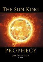 The Sun King Prophecy 1462003281 Book Cover