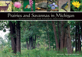 Prairies and Savannas in Michigan: Rediscovering Our Natural Heritage 0870138456 Book Cover