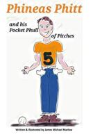 Phineas Phitt and His Pocket Phull of Pitches 1539542432 Book Cover