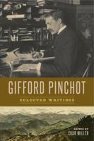 Gifford Pinchot: Selected Writings 0271078413 Book Cover