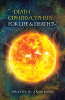 `-Death Ciphers/Cyphers for Life & Death!!! ' 1663218706 Book Cover