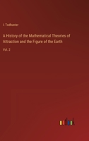 A History of the Mathematical Theories of Attraction and the Figure of the Earth: Vol. 2 3368175483 Book Cover