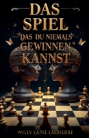 Das Spiel Das Du Niemals Gewinnen Kannst (Relationship) (German Edition) B0DZ3TZGDQ Book Cover