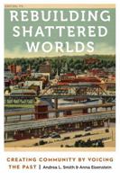 Rebuilding Shattered Worlds: Creating Community by Voicing the Past 0803290586 Book Cover