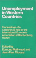 Unemployment in Western Countries: Proceedings of a Conference Held by the International Economic Association at Bischenberg, France 0333284151 Book Cover