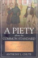 A Piety Above the Common Standard: Jesse Mercer and the Defense of Evangelistic Calvinism (Baptists) 0865548757 Book Cover
