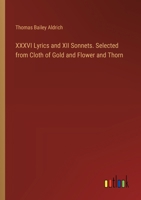 XXXVI Lyrics and XII Sonnets. Selected from Cloth of Gold and Flower and Thorn 338540729X Book Cover