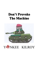 Don't Provoke the Machine 1312451416 Book Cover