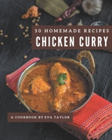 50 Homemade Chicken Curry Recipes: Explore Chicken Curry Cookbook NOW! B08NWWK9VX Book Cover