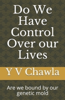 Do We Have Control Over our Lives: Are we bound by our genetic mold 935406745X Book Cover