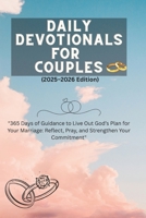 Daily Devotionals for Couples (2025–2026 Edition): "365 Days of Guidance to Live Out God’s Plan for Your Marriage: Reflect, Pray, and Strengthen Your Commitment" B0FFB7GYCJ Book Cover