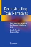Deconstructing Toxic Narratives: Data, Disparities, and a New Path Forward in the Opioid Crisis 3032231345 Book Cover