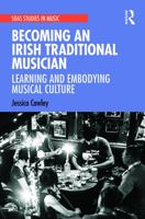 Becoming an Irish Traditional Musician: Learning and Embodying Musical Culture 0367429993 Book Cover