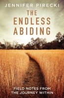 Endless Abiding : Field Notes from the Journey Within 0999469096 Book Cover