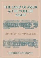 The Land of Assur and the Yoke of Assur: Studies on Assyria 1971-2005 1782977414 Book Cover