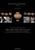 The Greater Zab Valley: Left Bank: from the Bexme Gorge to Hanciruk Nue. Right Bank: from the Bastora Stream to the Bexme Gorge: Catalogue of ... 3447117931 Book Cover