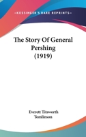 The Story of General Pershing 1508799547 Book Cover