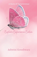 Explore Experience Evolve: A Story of Perseverence 1798815923 Book Cover