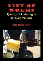 Diet of Worms. Quality of Catering in Kenyan Prisons 9966150668 Book Cover