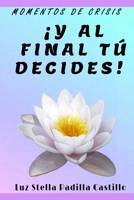 �y Al Final T� Decides! 1072707543 Book Cover