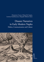 Disaster Narratives in Early Modern Naples: Politics, Communication and Culture 8867286455 Book Cover