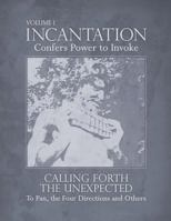 Incantation: Volume 1 - Calling Forth the Unexpected: To Pan, the Four Directions and Others 0955995191 Book Cover