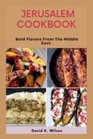 JERUSALEM COOKBOOK: Bold Flavors From The Middle East. B0B923ZL5B Book Cover