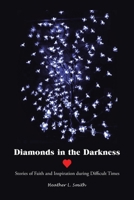 Diamonds in the Darkness: Stories of Faith and Inspiration During Difficult Times 1664201270 Book Cover