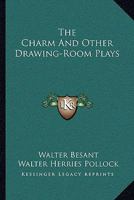 The Charm and Other Drawing-Room Plays 1163096725 Book Cover