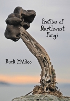 Profiles of Northwest Fungi 0988966921 Book Cover