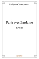 Parle avec Bardamu (French Edition) 2414066504 Book Cover