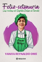 Feliz-cetonuria: Las recetas del Capitán Salsa de Tomate (Spanish Edition) B0GS5ZRWSV Book Cover