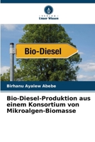 Bio-Diesel-Produktion aus einem Konsortium von Mikroalgen-Biomasse (German Edition) 6200718490 Book Cover