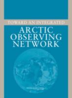 Toward an Integrated Arctic Observing Network 0309100526 Book Cover