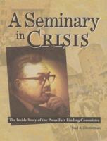 A Seminary in Crisis: The Inside Story of the Preus Fact Finding Committee 0758611021 Book Cover