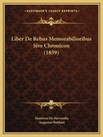 Liber De Rebus Memorabilioribus Sive Chronicon (1859) 1168116015 Book Cover
