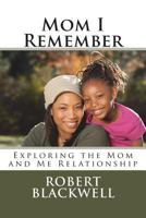 Mom I Remember : Exploring the Mom and Me Relationship 1721268286 Book Cover