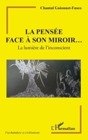 La pensée face à son miroir...: La lumière de l'inconscient (Psychanalyse Et Civilisations) (French Edition) 2140298926 Book Cover