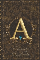 A Diving Logbook: Scuba Diving Log Book: Perfect size for Dive Bag. Monogram Initial Design 1672722950 Book Cover