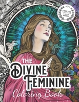 The Divine Feminine Coloring Book B0C2RRQJ13 Book Cover