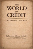 THE WORLD ON CREDIT: 1772, THE FIRST CREDIT PANIC 8198889620 Book Cover