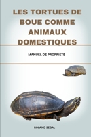 LES TORTUES DE BOUE COMME ANIMAUX DOMESTIQUES: MANUEL DE PROPRIÉTÉ (French Edition) B0DW1NKSTK Book Cover