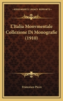 L'Italia Monvmentale Collezione Di Monografie (1910) 1166766977 Book Cover