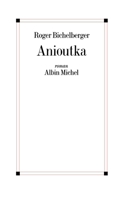 Anioutka: Roman 2226463623 Book Cover
