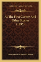 At the First Corner, and Other Stories 1241364710 Book Cover
