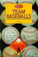 Team Baseballs: A Comprehensive Guide to the Identification, Authentication and Value of Autographed Baseballs 0873411854 Book Cover