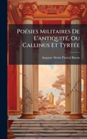 PoÃ(c)sies Militaires De L'antiquitÃ(c), Ou Callinus Et TyrtÃ(c)e (French Edition) 1023889692 Book Cover