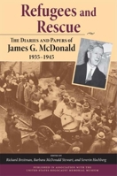 Refugees and Rescue: The Diaries and Papers of James G. Mcdonald, 1935?1945 0253353076 Book Cover