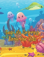 Sea Life Coloring Book For Kids: Amazing Ocean Animal Coloring Book B099833V33 Book Cover